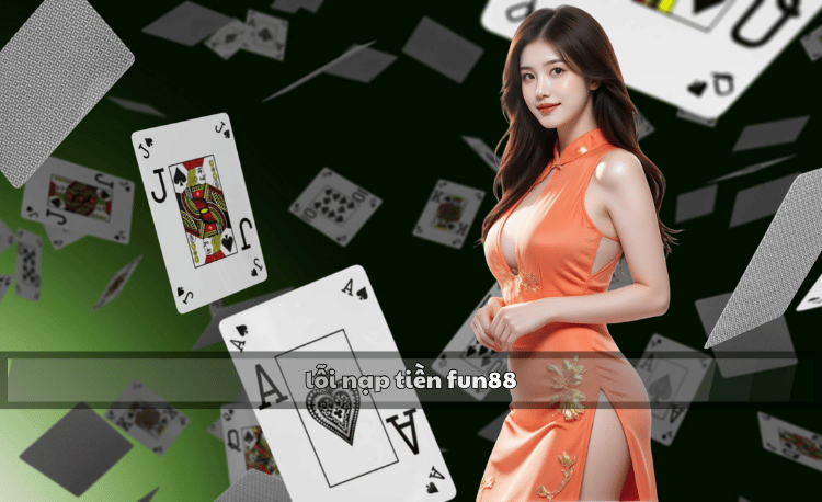 Lỗi nạp tiền Fun88